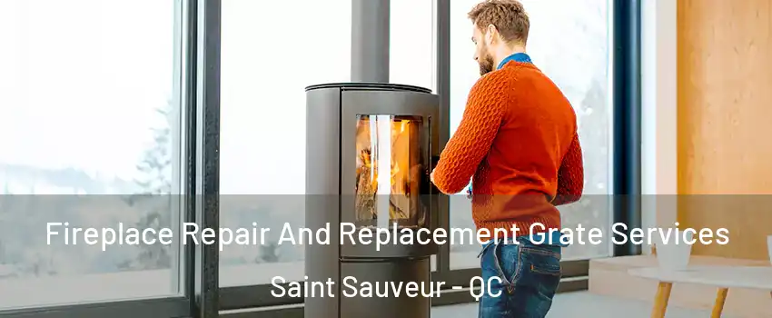  Fireplace Repair And Replacement Grate Services Saint Sauveur - QC