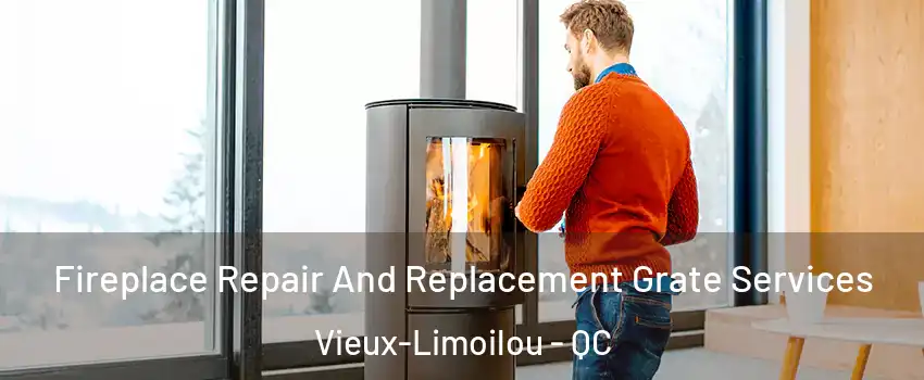  Fireplace Repair And Replacement Grate Services Vieux-Limoilou - QC