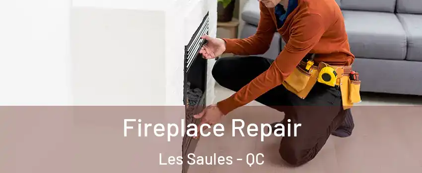  Fireplace Repair Les Saules - QC