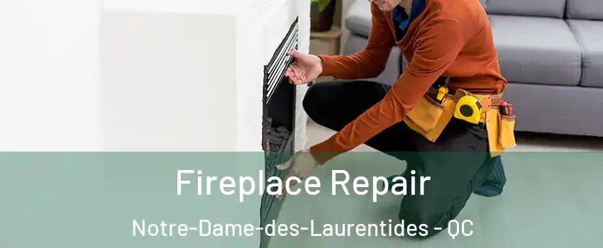  Fireplace Repair Notre-Dame-des-Laurentides - QC