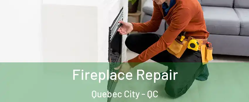  Fireplace Repair Quebec City - QC