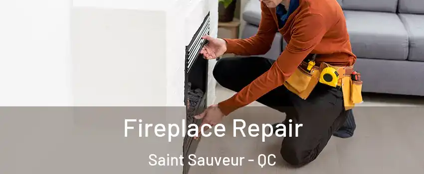  Fireplace Repair Saint Sauveur - QC
