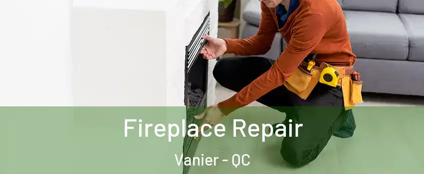  Fireplace Repair Vanier - QC