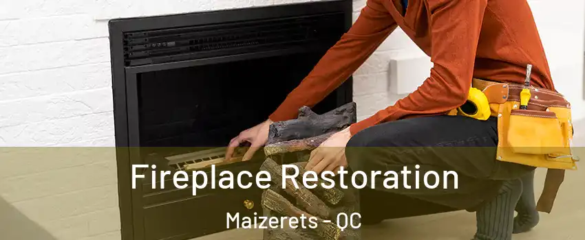 Fireplace Restoration Maizerets - QC