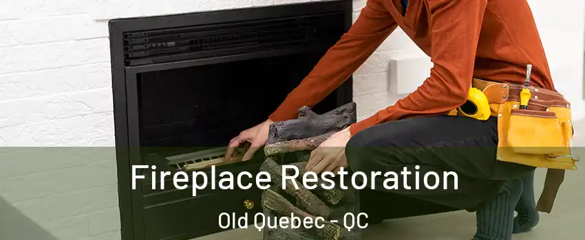  Fireplace Restoration Old Quebec - QC