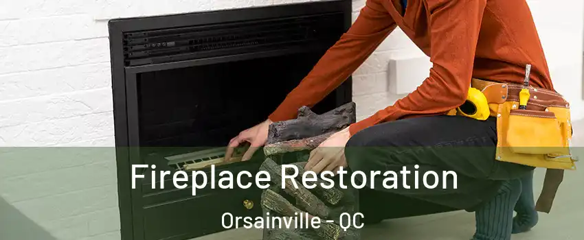  Fireplace Restoration Orsainville - QC