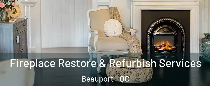  Fireplace Restore & Refurbish Services Beauport - QC