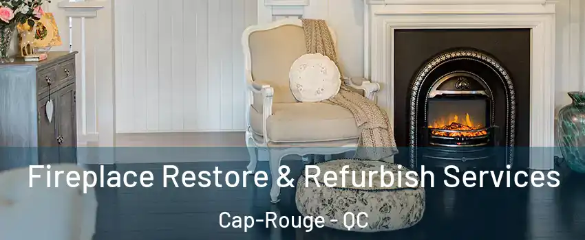  Fireplace Restore & Refurbish Services Cap-Rouge - QC
