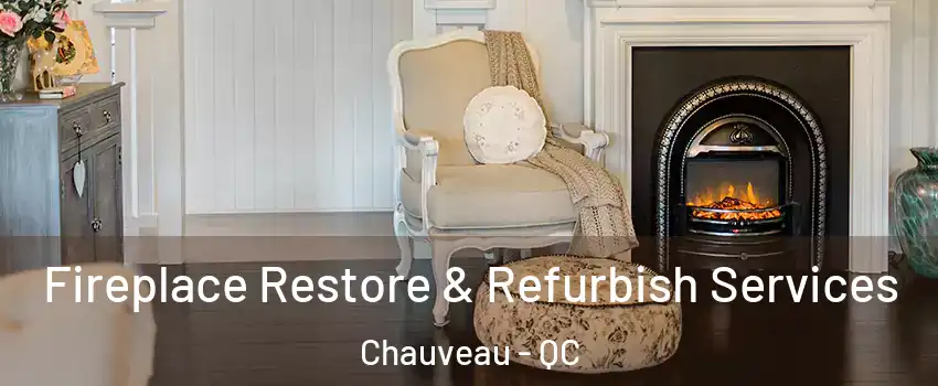  Fireplace Restore & Refurbish Services Chauveau - QC