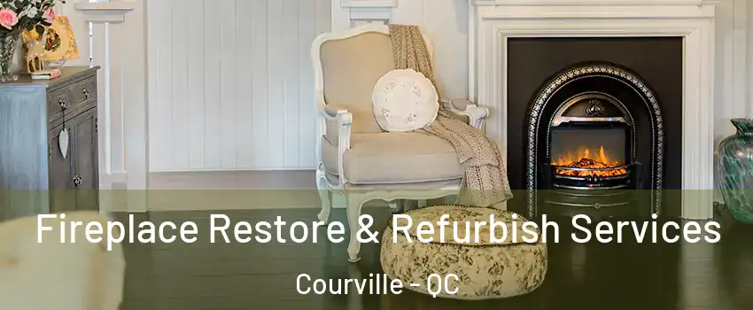  Fireplace Restore & Refurbish Services Courville - QC