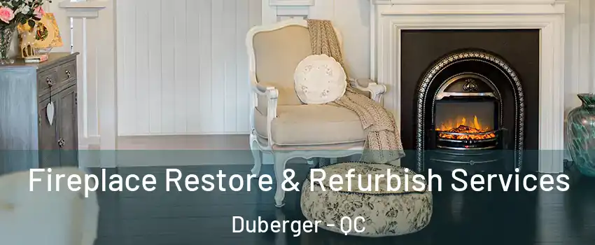  Fireplace Restore & Refurbish Services Duberger - QC