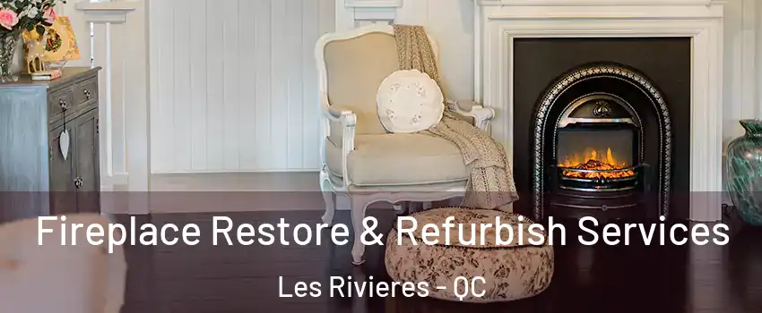  Fireplace Restore & Refurbish Services Les Rivieres - QC
