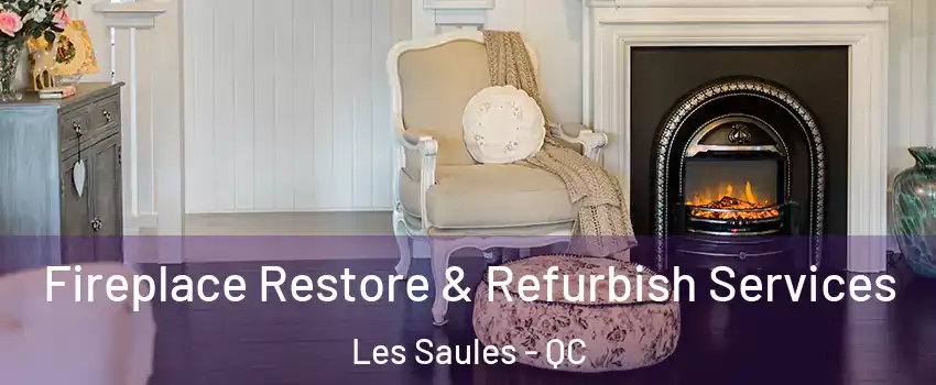  Fireplace Restore & Refurbish Services Les Saules - QC