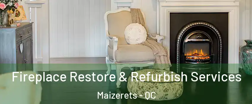 Fireplace Restore & Refurbish Services Maizerets - QC