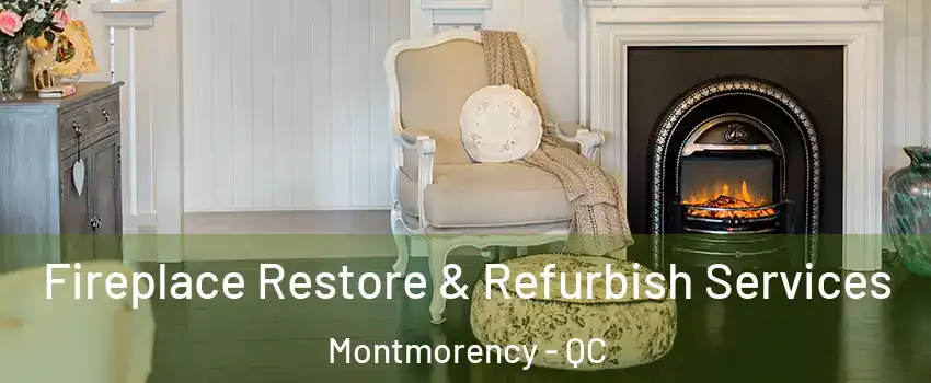  Fireplace Restore & Refurbish Services Montmorency - QC