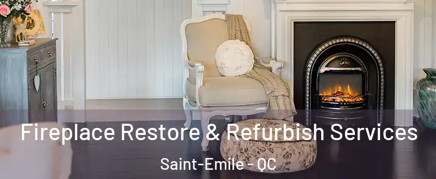Fireplace Restore & Refurbish Services Saint-Emile - QC