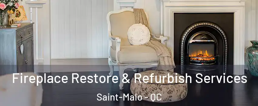  Fireplace Restore & Refurbish Services Saint-Malo - QC