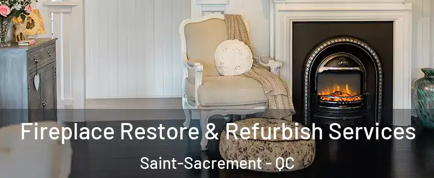  Fireplace Restore & Refurbish Services Saint-Sacrement - QC