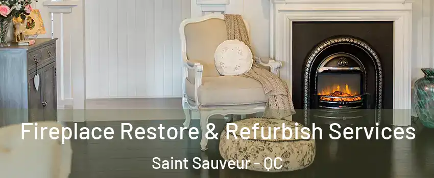 Fireplace Restore & Refurbish Services Saint Sauveur - QC