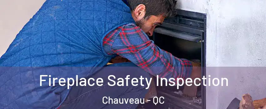  Fireplace Safety Inspection Chauveau - QC