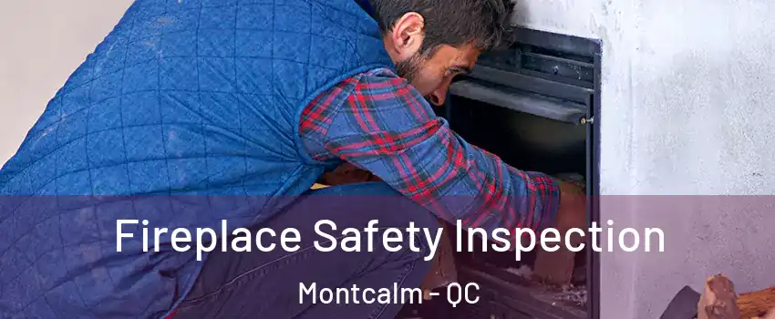  Fireplace Safety Inspection Montcalm - QC
