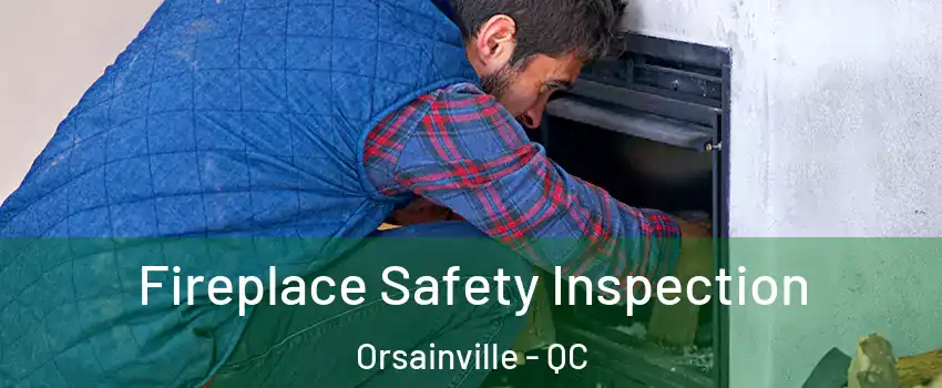  Fireplace Safety Inspection Orsainville - QC