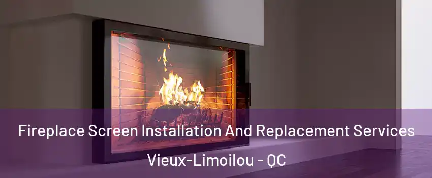  Fireplace Screen Installation And Replacement Services Vieux-Limoilou - QC