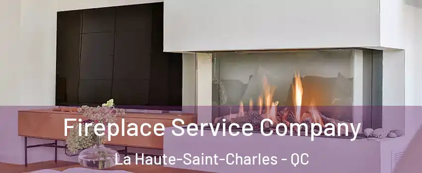  Fireplace Service Company La Haute-Saint-Charles - QC