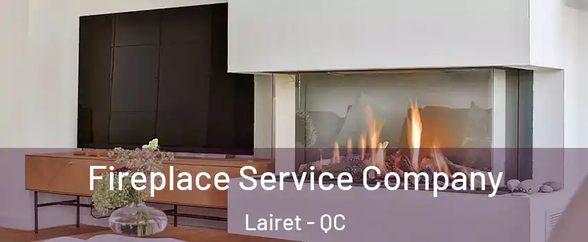  Fireplace Service Company Lairet - QC