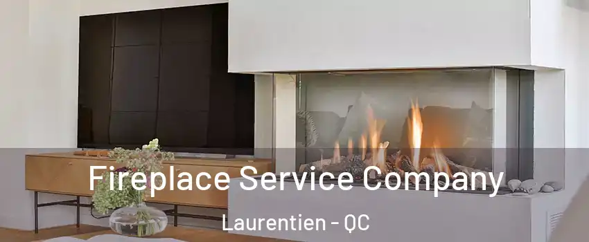  Fireplace Service Company Laurentien - QC