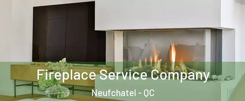  Fireplace Service Company Neufchatel - QC