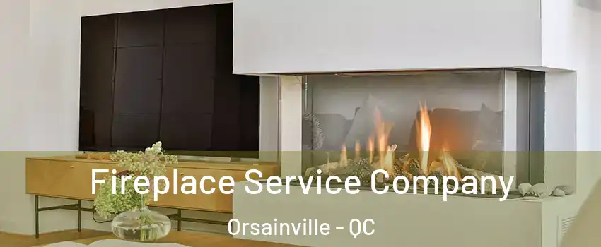  Fireplace Service Company Orsainville - QC