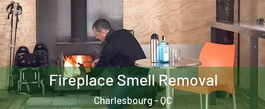  Fireplace Smell Removal Charlesbourg - QC