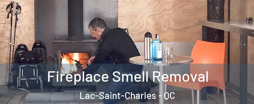  Fireplace Smell Removal Lac-Saint-Charles - QC