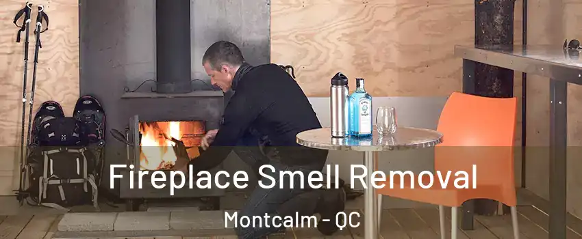  Fireplace Smell Removal Montcalm - QC