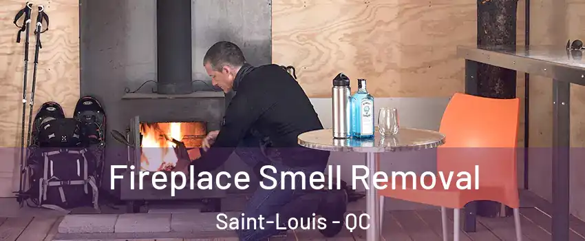  Fireplace Smell Removal Saint-Louis - QC
