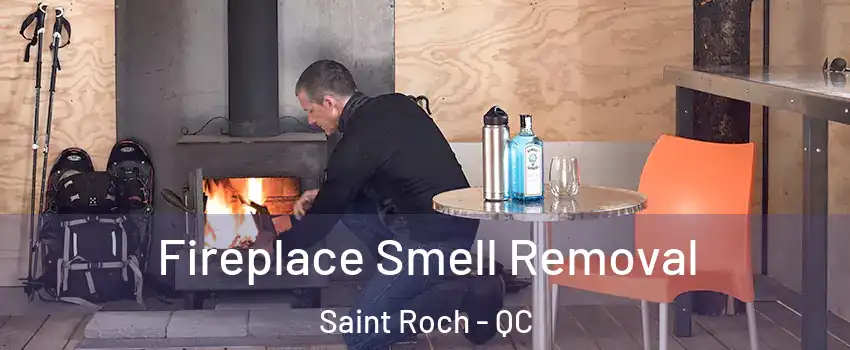  Fireplace Smell Removal Saint Roch - QC