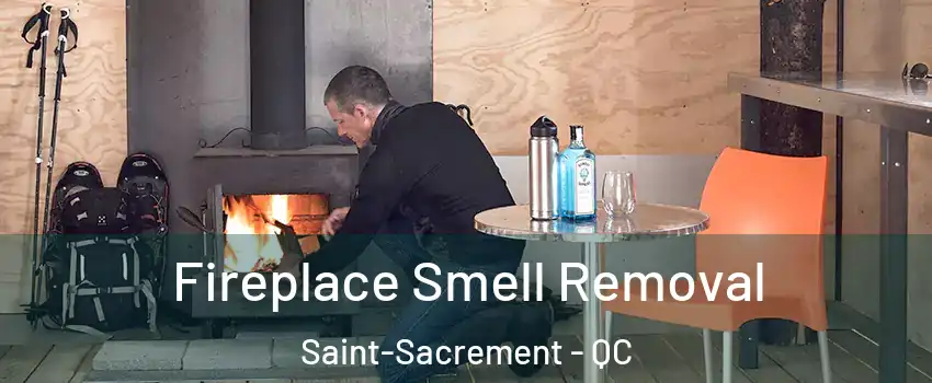  Fireplace Smell Removal Saint-Sacrement - QC