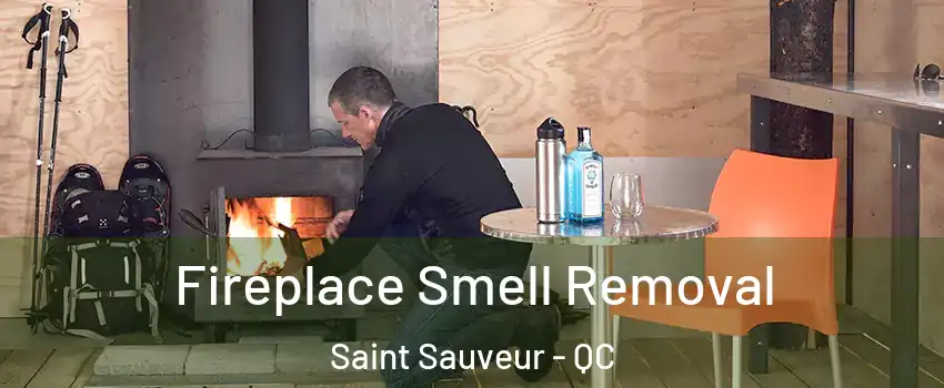  Fireplace Smell Removal Saint Sauveur - QC