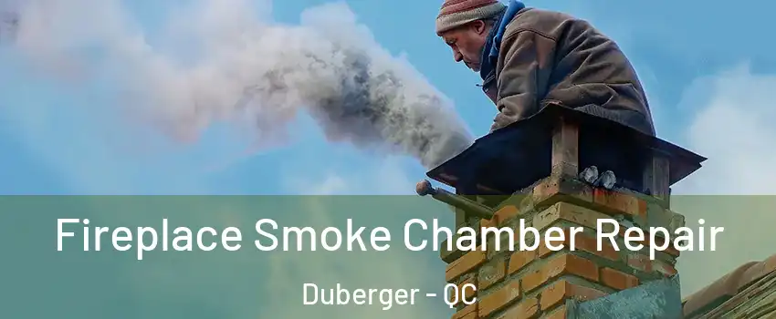  Fireplace Smoke Chamber Repair Duberger - QC