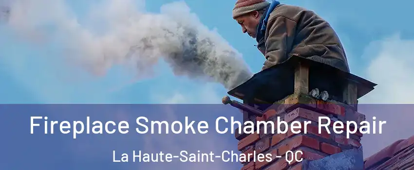  Fireplace Smoke Chamber Repair La Haute-Saint-Charles - QC