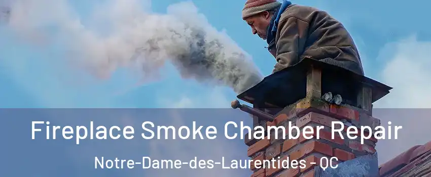  Fireplace Smoke Chamber Repair Notre-Dame-des-Laurentides - QC