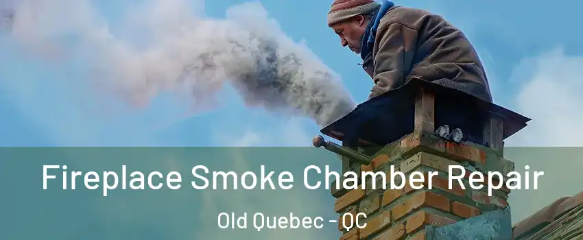  Fireplace Smoke Chamber Repair Old Quebec - QC