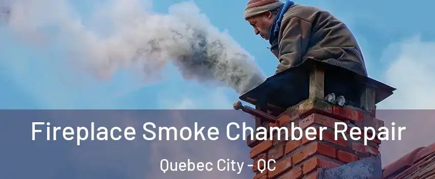  Fireplace Smoke Chamber Repair Quebec City - QC