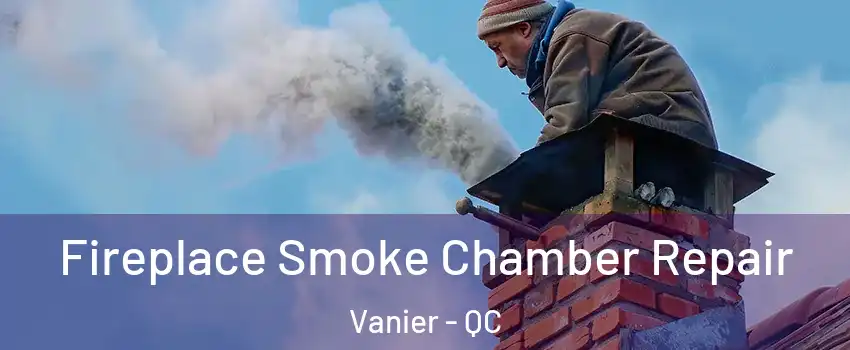  Fireplace Smoke Chamber Repair Vanier - QC