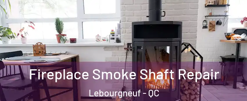 Fireplace Smoke Shaft Repair Lebourgneuf - QC