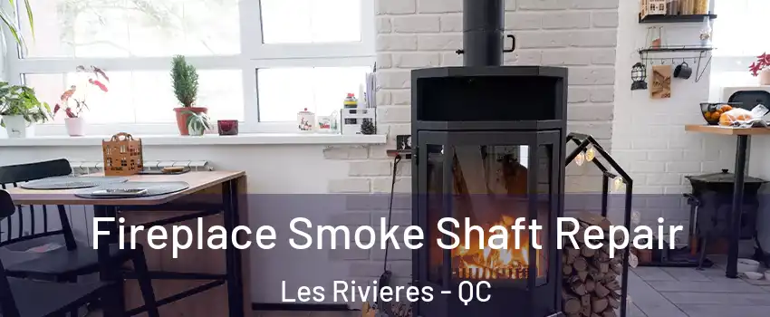  Fireplace Smoke Shaft Repair Les Rivieres - QC