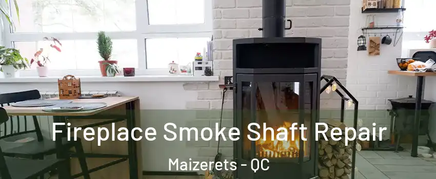  Fireplace Smoke Shaft Repair Maizerets - QC