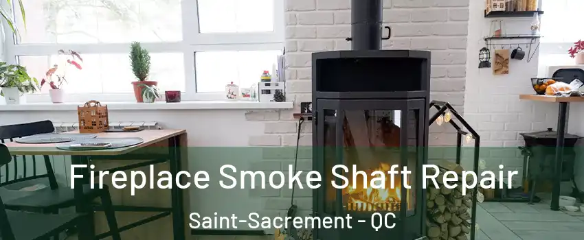  Fireplace Smoke Shaft Repair Saint-Sacrement - QC