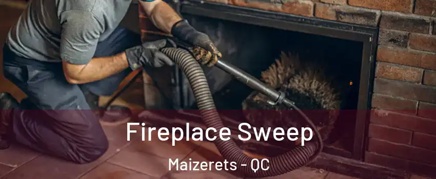  Fireplace Sweep Maizerets - QC